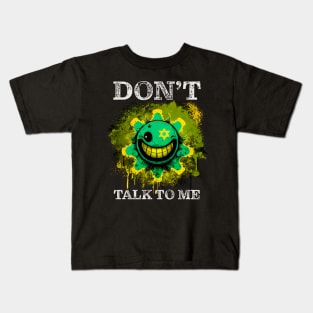 Don't Talk to Me Smiley Face Kids T-Shirt